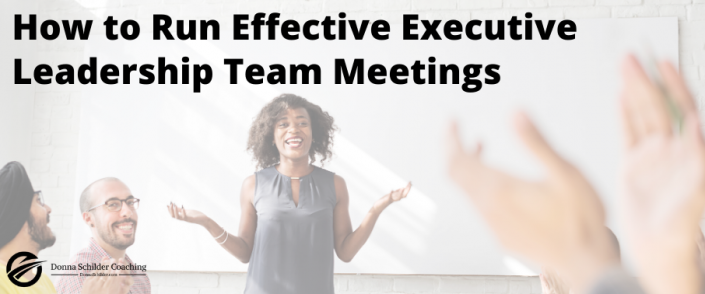 How To Run Effective Executive Leadership Team Meetings - Donna ...